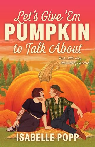 Cover image for Let's Give 'Em Pumpkin to Talk About: A charming and quirky small-town romance for fans of Pumpkin Spice Cafe