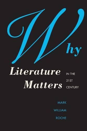 Cover image for Why Literature Matters in the 21st Century