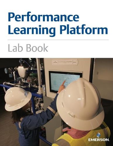 Cover image for Performance Learning Platform Lab Book: Emerson Automation Solutions (Black & White Version)