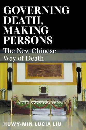Cover image for Governing Death, Making Persons: The New Chinese Way of Death