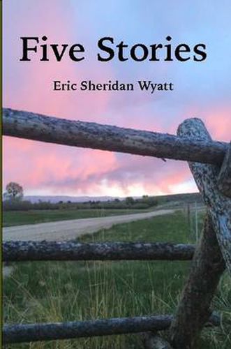 Cover image for Five Stories by Eric Sheridan Wyatt