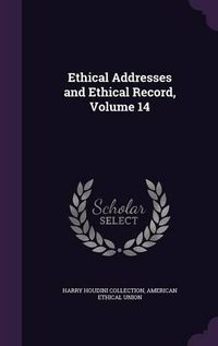 Cover image for Ethical Addresses and Ethical Record, Volume 14