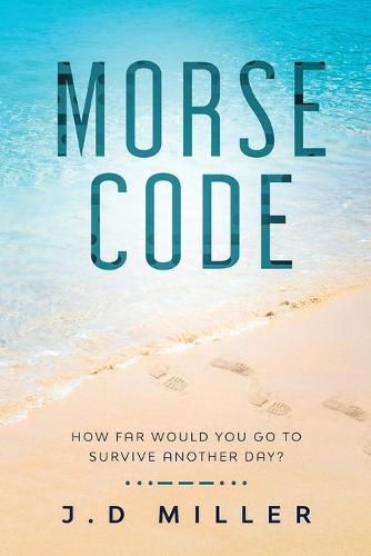 Cover image for Morse Code: How far would you go to survive another day?