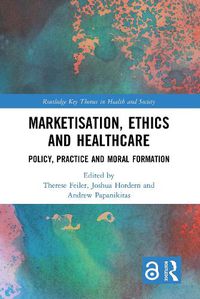Cover image for Marketisation, Ethics and Healthcare