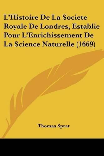 L'Histoire de La Societe Royale de Londres, Establie Pour L'Enrichissement de La Science Naturelle (1669)