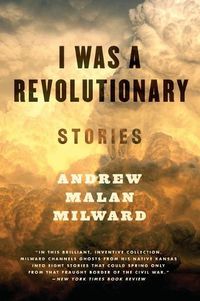 Cover image for I Was a Revolutionary: Stories