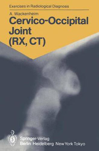 Cervico-Occipital Joint (RX, CT): 158 Radiological Exercises for Students and Practitioners