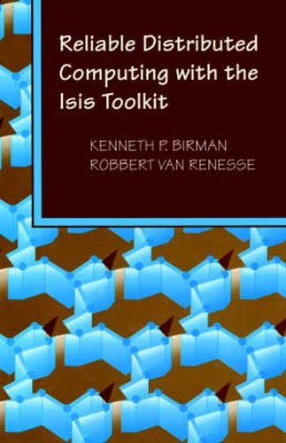 Cover image for Reliable Distributed Computing with the Isis Toolkit