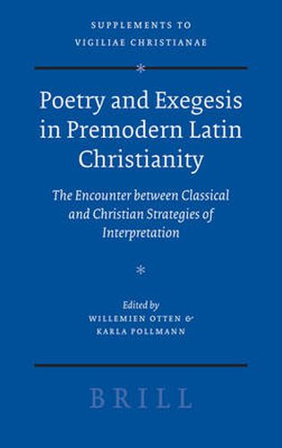 Cover image for Poetry and Exegesis in Premodern Latin Christianity: The Encounter between Classical and Christian Strategies of Interpretation