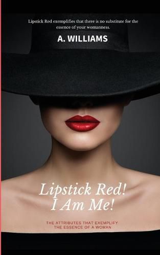 Cover image for Lipstick Red! I Am Me!: The Attributes That Captivate The Essence Of A Woman