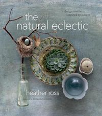 Cover image for The Natural Eclectic: A Design Aesthetic Inspired by Nature