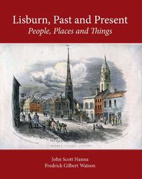 Cover image for Lisburn, Past and Present: People, Places and Things