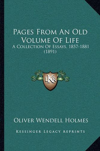 Cover image for Pages from an Old Volume of Life: A Collection of Essays, 1857-1881 (1891)