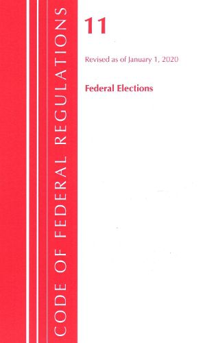 Cover image for Code of Federal Regulations, Title 11 Federal Elections, Revised as of January 1, 2020