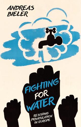 Cover image for Fighting for Water: Resisting Privatization in Europe