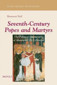 Cover image for Seventh-Century Popes and Martyrs: The Political Hagiography of Anastasius Bibliothecarius