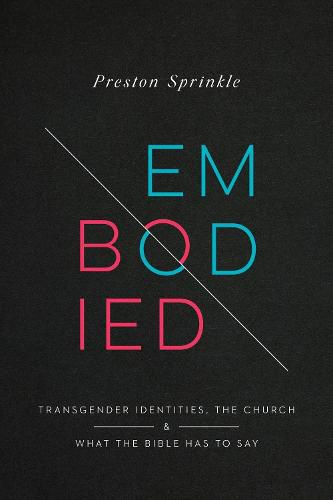 Embodied: Transgender Identities, the Church, and What the Bible Has to Say