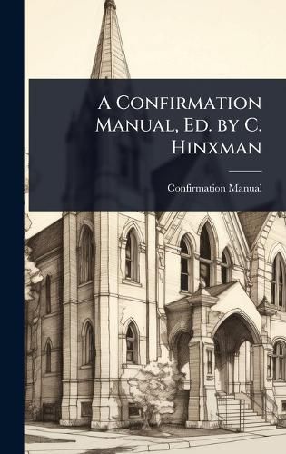 Cover image for A Confirmation Manual, Ed. by C. Hinxman