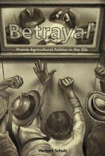 Cover image for Betrayal: Agricultural Politics in the Fifties