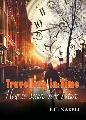 Cover image for Travelling in Time: How to Secure Your Future