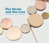 Cover image for Circle and the Line: The Jewelry of Betty Cooke