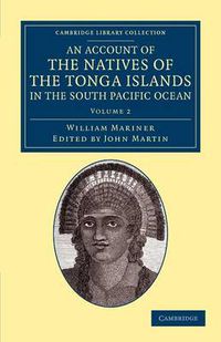 Cover image for An Account of the Natives of the Tonga Islands, in the South Pacific Ocean: With an Original Grammar and Vocabulary of their Language