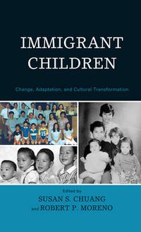 Cover image for Immigrant Children: Change, Adaptation, and Cultural Transformation