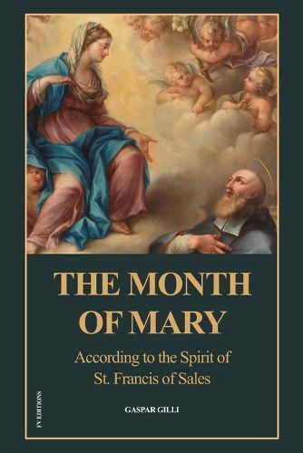 Cover image for The Month of Mary, According to the Spirit of St. Francis of Sales