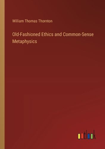 Cover image for Old-Fashioned Ethics and Common-Sense Metaphysics