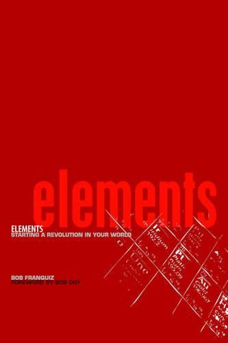 Cover image for Elements: Starting a Revolution in Your World