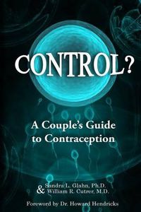 Cover image for Control?: A Couple's Guide to Contraception