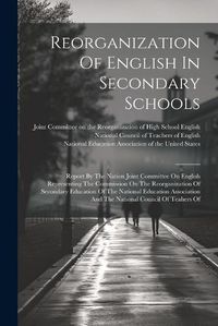 Cover image for Reorganization Of English In Secondary Schools