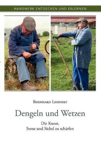 Cover image for Dengeln und Wetzen: Die Kunst, Sense und Sichel zu scharfen