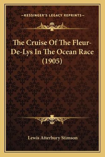 Cover image for The Cruise of the Fleur-de-Lys in the Ocean Race (1905)