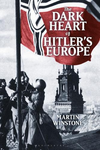 Cover image for The Dark Heart of Hitler's Europe: Nazi Rule in Poland Under the General Government