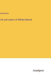 Cover image for Life and Letters of William Bewick