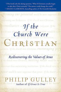 Cover image for If the Church Were Christian: Rediscovering the Values of Jesus