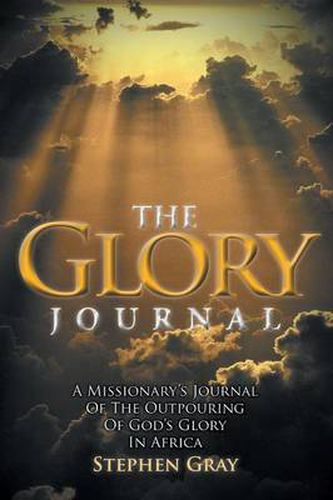 Cover image for The Glory Journal: A Missionary's Journal of the Outpouring of God's Glory in Africa