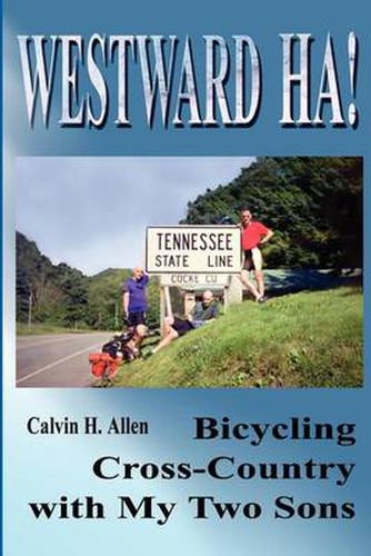 Cover image for Westward Ha!: Bicycling Cross-Country with My Two Sons