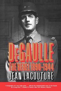 Cover image for DeGaulle: The Rebel 1890-1944
