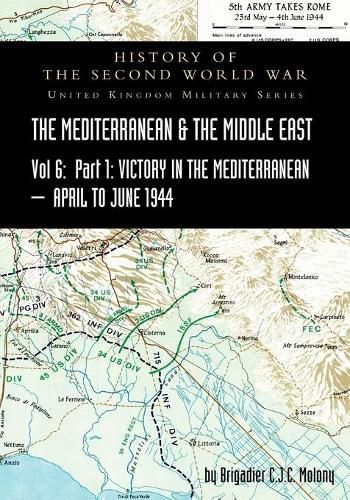 Cover image for MEDITERRANEAN AND MIDDLE EAST VOLUME VI; Victory in the Mediterranean Part I, 1st April to 4th June1944. HISTORY OF THE SECOND WORLD WAR: United Kingdom Military Series: Official Campaign History