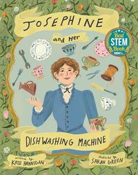Cover image for Josephine and Her Dishwashing Machine: Josephine Cochrane's Bright Invention Makes a Splash