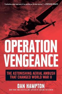 Cover image for Operation Vengeance: The Astonishing Aerial Ambush That Changed World War II