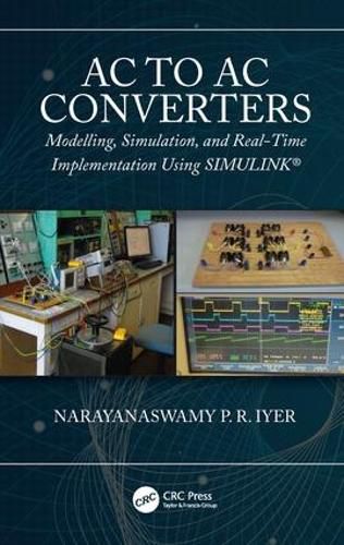 Cover image for AC to AC Converters: Modelling, Simulation, and Real-Time Implementation Using SIMULINK (R)