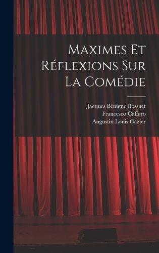 Cover image for Maximes Et Reflexions Sur La Comedie