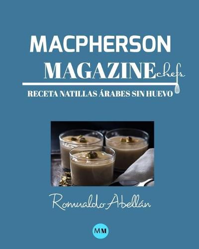 Macpherson Magazine Chef's - Receta Natillas arabes sin huevo