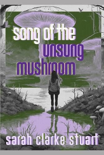 Cover image for Song of the Unsung Mushroom