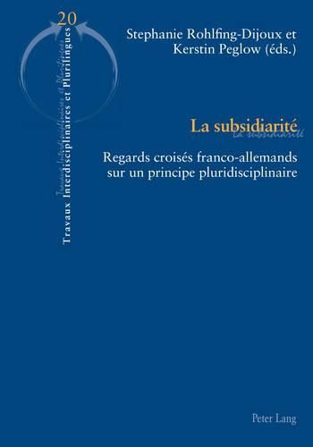 Cover image for La Subsidiarite: Regards Croises Franco-Allemands Sur Un Principe Pluridisciplinaire