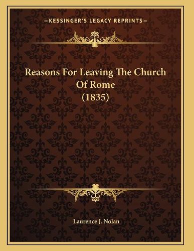 Cover image for Reasons for Leaving the Church of Rome (1835)