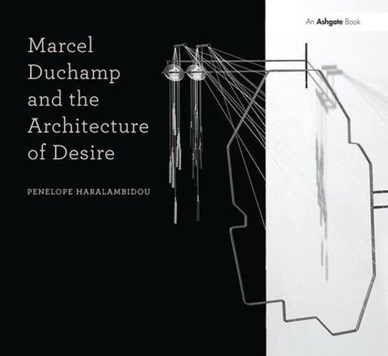 Cover image for Marcel Duchamp and the Architecture of Desire